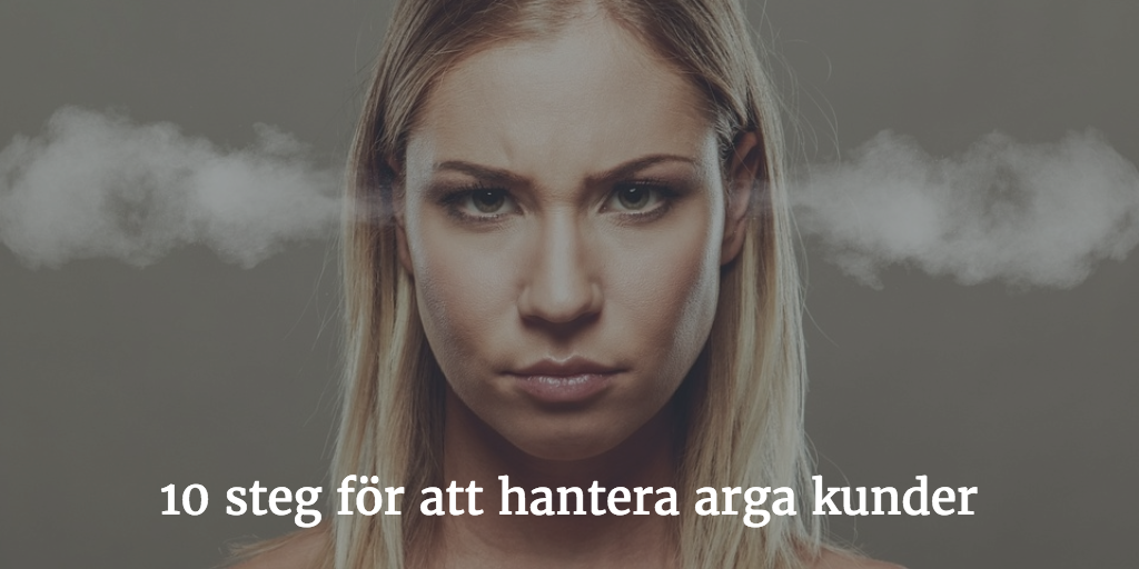 10 steg för att hantera arga kunder