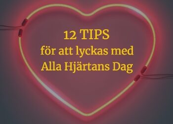 12 tips för att lyckas med Alla Hjärtans Dag